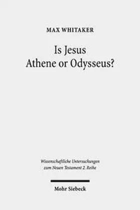 Whitaker | Is Jesus Athene or Odysseus? | Buch | 978-3-16-156077-4 | sack.de