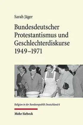 Jäger |  Bundesdeutscher Protestantismus und Geschlechterdiskurse 1949-1971 | Buch |  Sack Fachmedien