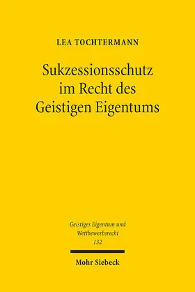 Tochtermann |  Sukzessionsschutz im Recht des Geistigen Eigentums | eBook | Sack Fachmedien