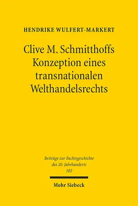 Wulfert-Markert | Clive M. Schmitthoffs Konzeption eines transnationalen Welthandelsrechts | E-Book | sack.de