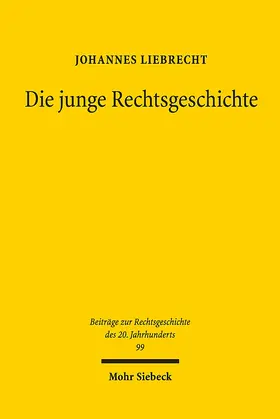 Liebrecht |  Die junge Rechtsgeschichte | Buch |  Sack Fachmedien