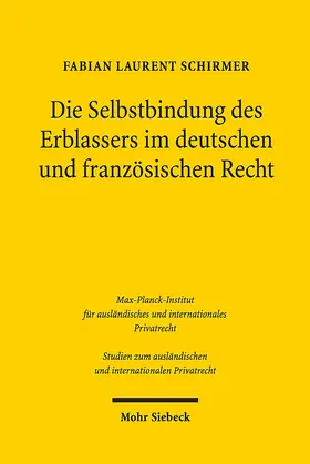 Schirmer |  Die Selbstbindung des Erblassers im deutschen und französischen Recht | Buch |  Sack Fachmedien