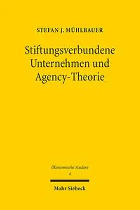 Mühlbauer |  Stiftungsverbundene Unternehmen und Agency-Theorie | Buch |  Sack Fachmedien