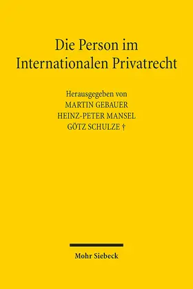 Gebauer / Mansel / Schulze |  Die Person im Internationalen Privatrecht | Buch |  Sack Fachmedien