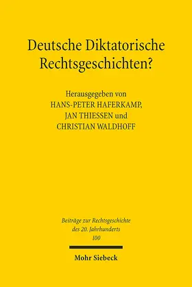 Haferkamp / Thiessen / Waldhoff |  Deutsche Diktatorische Rechtsgeschichten? | Buch |  Sack Fachmedien