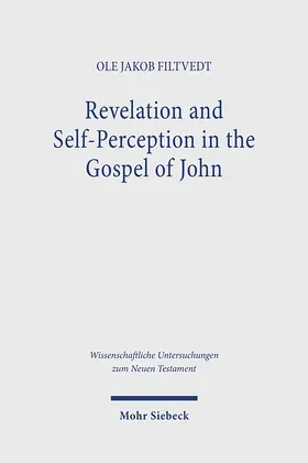 Filtvedt | Revelation and Self-Perception in the Gospel of John | Buch | 978-3-16-156828-2 | sack.de