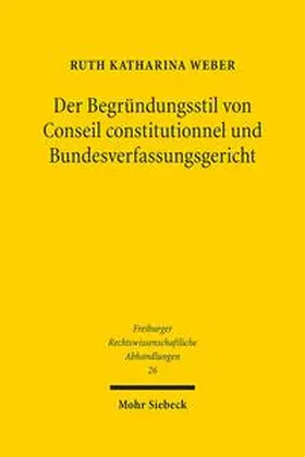 Weber |  Der Begründungsstil von Conseil constitutionnel und Bundesverfassungsgericht | Buch |  Sack Fachmedien