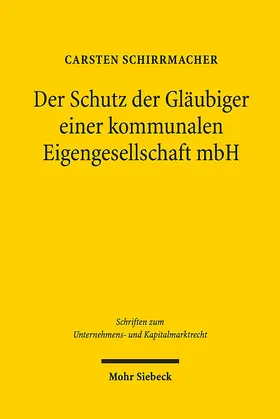 Schirrmacher |  Der Schutz der Gläubiger einer kommunalen Eigengesellschaft mbH | Buch |  Sack Fachmedien