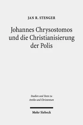 Stenger |  Johannes Chrysostomos und die Christianisierung der Polis | eBook | Sack Fachmedien