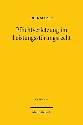 Selzer |  Pflichtverletzung im Leistungsstörungsrecht | Buch |  Sack Fachmedien