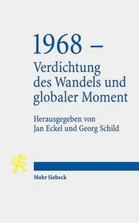 Eckel / Schild | 1968 - Verdichtung des Wandels und globaler Moment | Buch | 978-3-16-157520-4 | sack.de