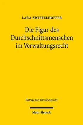 Zwiffelhoffer |  Die Figur des Durchschnittsmenschen im Verwaltungsrecht | eBook | Sack Fachmedien