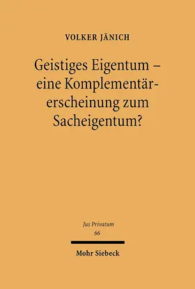 Jänich |  Geistiges Eigentum - eine Komplementärerscheinung zum Sacheigentum? | eBook | Sack Fachmedien