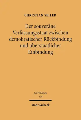 Seiler |  Der souveräne Verfassungsstaat zwischen demokratischer Rückbindung und überstaatlicher Einbindung | eBook | Sack Fachmedien