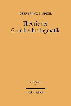 Lindner |  Theorie der Grundrechtsdogmatik | eBook | Sack Fachmedien