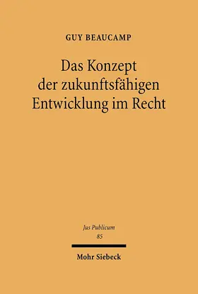 Beaucamp |  Das Konzept der zukunftsfähigen Entwicklung im Recht | eBook | Sack Fachmedien