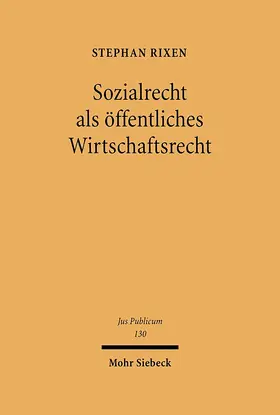Rixen |  Sozialrecht als öffentliches Wirtschaftsrecht | eBook | Sack Fachmedien