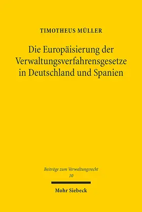 Müller |  Die Europäisierung der Verwaltungsverfahrensgesetze in Deutschland und Spanien | Buch |  Sack Fachmedien