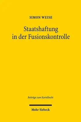 Weise |  Staatshaftung in der Fusionskontrolle | Buch |  Sack Fachmedien