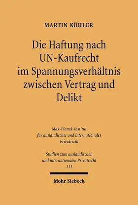 Köhler |  Die Haftung nach UN-Kaufrecht im Spannungsverhältnis zwischen Vertrag und Delikt | eBook | Sack Fachmedien