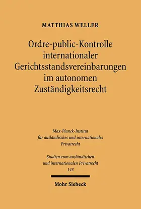Weller | Ordre-public-Kontrolle internationaler Gerichtsstandsvereinbarungen im autonomen Zuständigkeitsrecht | E-Book | sack.de