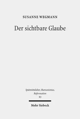 Wegmann |  Der sichtbare Glaube | eBook | Sack Fachmedien