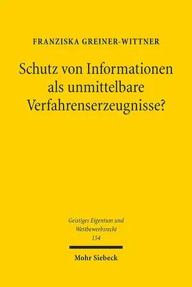 Greiner-Wittner |  Schutz von Informationen als unmittelbare Verfahrenserzeugnisse? | Buch |  Sack Fachmedien