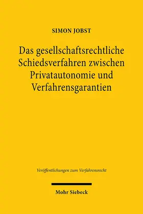 Jobst | Das gesellschaftsrechtliche Schiedsverfahren zwischen Privatautonomie und Verfahrensgarantien | Buch | 978-3-16-159002-3 | sack.de