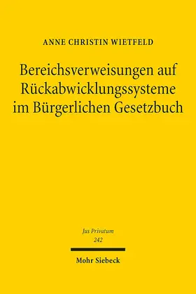 Wietfeld |  Bereichsverweisungen auf Rückabwicklungssysteme im Bürgerlichen Gesetzbuch | Buch |  Sack Fachmedien