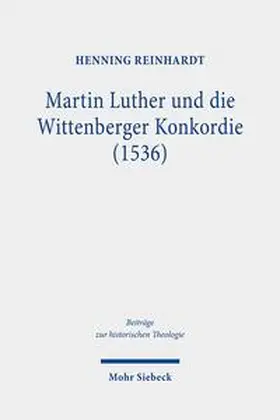 Reinhardt |  Martin Luther und die Wittenberger Konkordie (1536) | Buch |  Sack Fachmedien