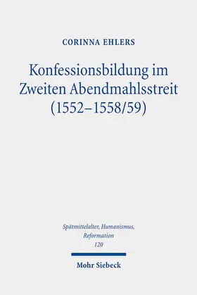Ehlers |  Konfessionsbildung im Zweiten Abendmahlsstreit (1552-1558/59) | Buch |  Sack Fachmedien