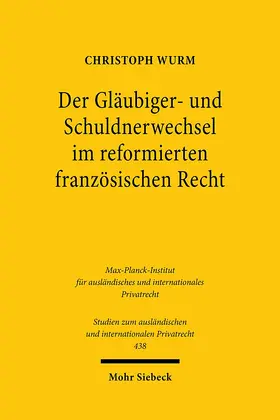 Wurm |  Der Gläubiger- und Schuldnerwechsel im reformierten französischen Recht | Buch |  Sack Fachmedien