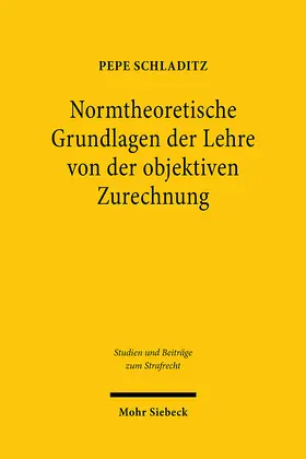 Schladitz |  Normtheoretische Grundlagen der Lehre von der objektiven Zurechnung | eBook | Sack Fachmedien