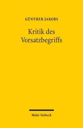 Jakobs |  Kritik des Vorsatzbegriffs | Buch |  Sack Fachmedien