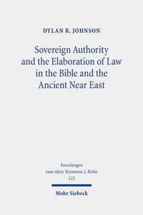 Johnson |  Sovereign Authority and the Elaboration of Law in the Bible and the Ancient Near East | Buch |  Sack Fachmedien