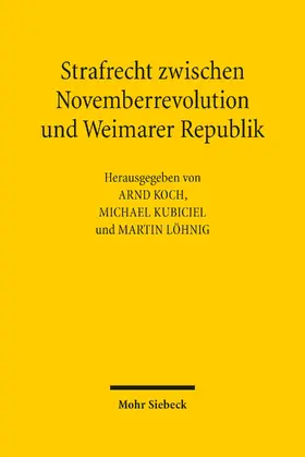 Koch / Kubiciel / Löhnig |  Strafrecht zwischen Novemberrevolution und Weimarer Republik | eBook | Sack Fachmedien