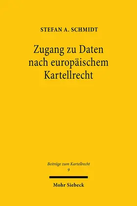 Schmidt |  Zugang zu Daten nach europäischem Kartellrecht | Buch |  Sack Fachmedien