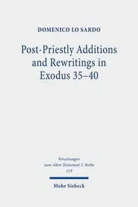 Lo Sardo | Post-Priestly Additions and Rewritings in  Exodus 35-40 | Buch | 978-3-16-159586-8 | sack.de