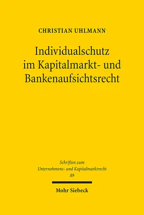 Uhlmann |  Individualschutz im Kapitalmarkt- und Bankenaufsichtsrecht | Buch |  Sack Fachmedien