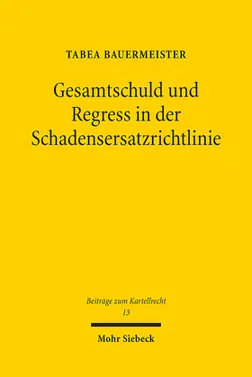 Bauermeister |  Gesamtschuld und Regress in der Schadensersatzrichtlinie | Buch |  Sack Fachmedien