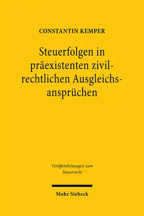 Kemper |  Steuerfolgen in präexistenten zivilrechtlichen Ausgleichsansprüchen | eBook | Sack Fachmedien