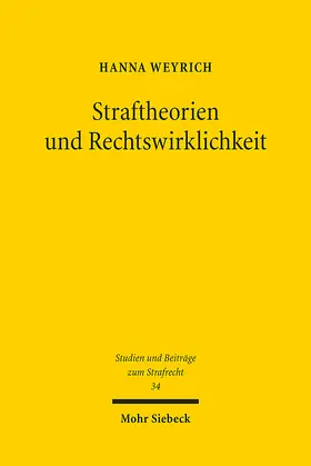 Weyrich | Straftheorien und Rechtswirklichkeit | Buch | 978-3-16-159836-4 | www2.sack.de