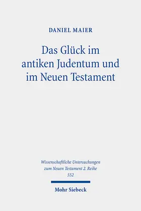 Maier |  Das Glück im antiken Judentum und im Neuen Testament | Buch |  Sack Fachmedien