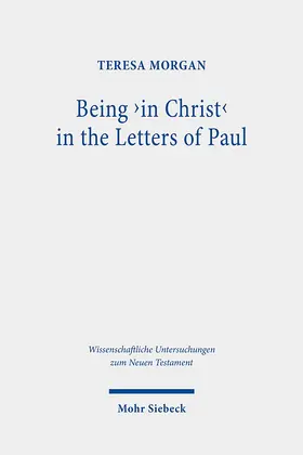Morgan | Being 'in Christ' in the Letters of Paul | Buch | 978-3-16-159885-2 | sack.de