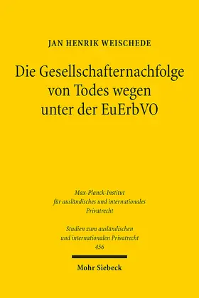 Weischede |  Die Gesellschafternachfolge von Todes wegen unter der EuErbVO | eBook | Sack Fachmedien
