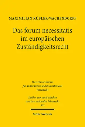 Kübler-Wachendorff |  Das forum necessitatis im europäischen Zuständigkeitsrecht | eBook | Sack Fachmedien
