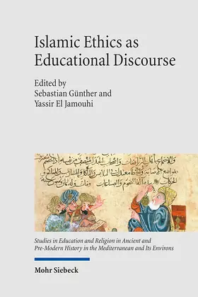 Günther / El Jamouhi | Islamic Ethics as Educational Discourse | Buch | 978-3-16-159944-6 | www2.sack.de