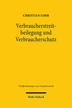 Lohr |  Verbraucherstreitbeilegung und Verbraucherschutz | Buch |  Sack Fachmedien