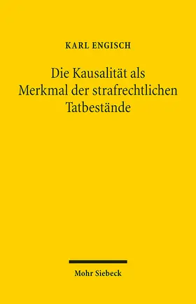 Engisch |  Die Kausalität als Merkmal der strafrechtlichen Tatbestände | Buch |  Sack Fachmedien