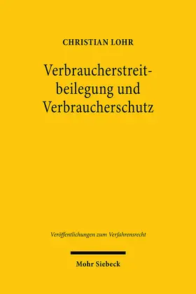 Lohr |  Verbraucherstreitbeilegung und Verbraucherschutz | eBook | Sack Fachmedien